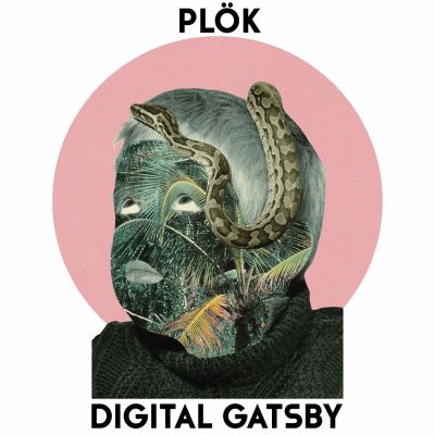Plök	– ‘Digital Gatsby’ (Single)