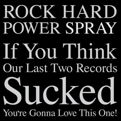 Rock Hard Power Spray – ‘If You Think Our Last Two Records Sucked You’re Gonna Love This One’ (Album)