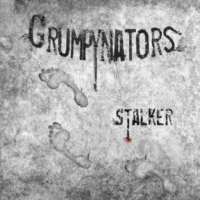 Grumpynators – ‘The Stalker’ (Single)