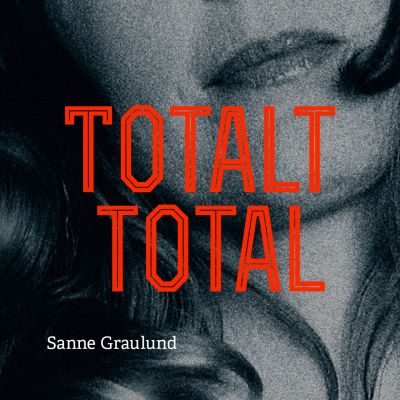 Sanne Graulund – ‘Totalt Total’ (Single)