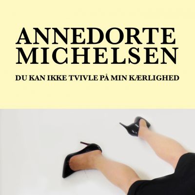 Anne Dorte Michelsen – ‘Du Kan Ikke Tvivle På Min Kærlighed’ (Single)