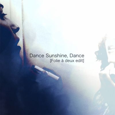 Another Juggle – ‘Dance Sunshine, Dance [Folie à deux Edit] ‘ (Single)