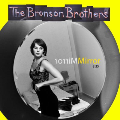 The Bronson Brothers – ‘Mirror Mirror’ (Single)