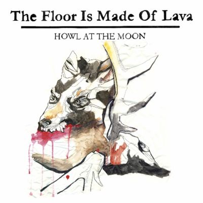 The Floor Is Made Of Lava – ‘Howl At the Moon’ (Album)