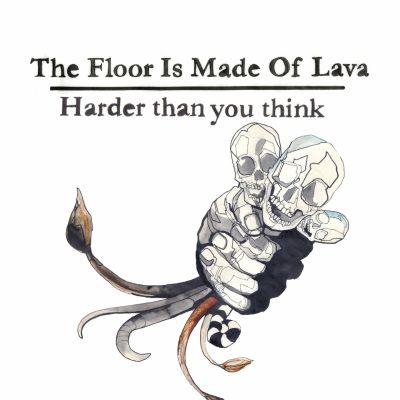 The Floor Is Made Of Lava – ‘Harder Than You Think’ (Single)