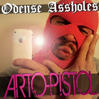 Odense Assholes – ‘ARTO-Pistol (Prettyboy)’ (Single)