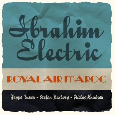 Ibrahim Electric – ‘Royal Air Maroc’ (Single)