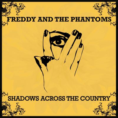 Freddy And The Phantoms – ‘Shadows Across the Country’ (Album)