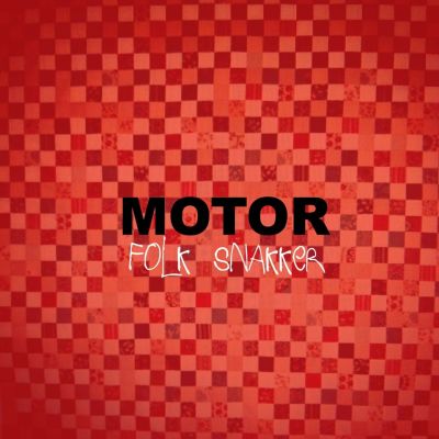 MOTOR	 – ‘Folk Snakker’ (EP)
