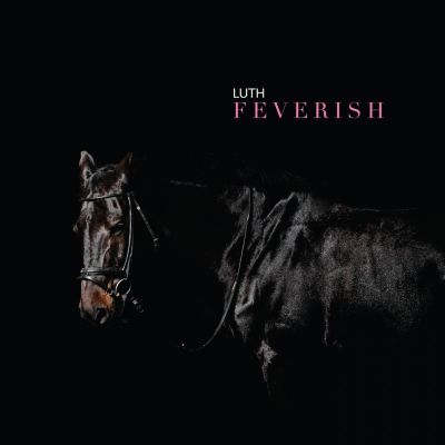 Luth	FeverishLuth – ‘Feverish’ (Album)