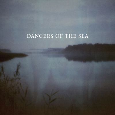 Dangers of the Sea – ‘Dangers of the Sea’ (Album)