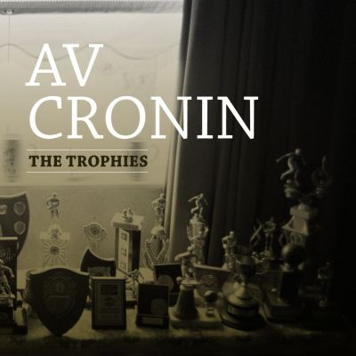 A.V. Cronin – ‘The Trophies’ (Album)