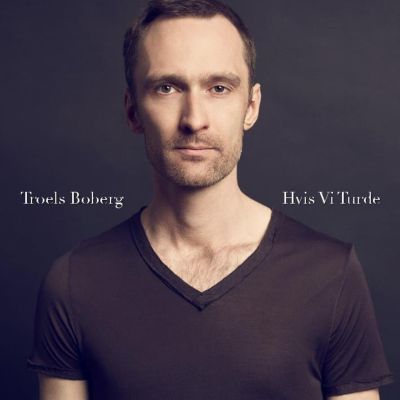 Troels Boberg	– ‘Hvis Vi Turde’ (Album)