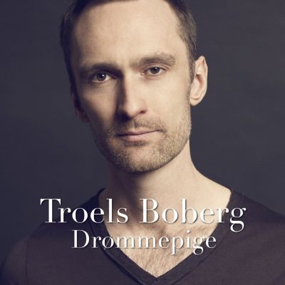 Troels Boberg – ‘Drømmepige’ (Single)