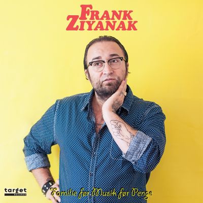 Frank Ziyanak	– ‘Familie Før Musik Før Penge’ (Album)