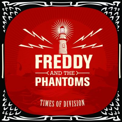 Freddy And The Phantoms – ‘Times of Division’ (Album)