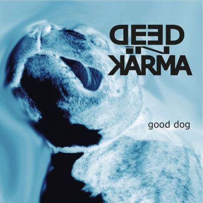 Deed In Karma – ‘Good Dog’ (Album)