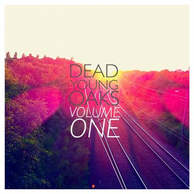 Dead Young Oaks – ‘Volume One – Starts with a Kiss’ (Album)