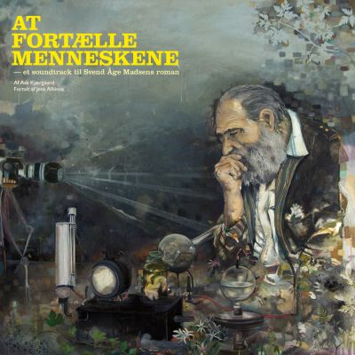 Ask Kjærgaard	– ‘At Fortælle Menneskene – Et Soundtrack Til Svend Åge Madsens Roman’ (Album)