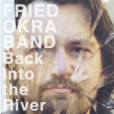 The Fried Okra Band – ‘Back into the River’ (Album)