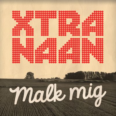 Xtra Naan – ‘Malk Mig’ (Single)