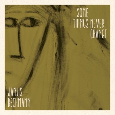 Janus Bechmann – ‘Some Things Never Change’ (Single)