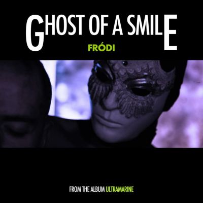 Fródi- ‘Ghost of a Smile’ (Single)