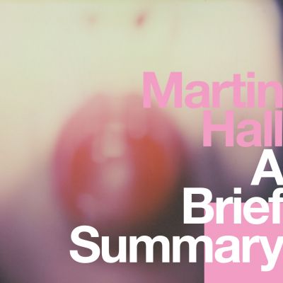 Martin Hall – ‘A Brief Summary’ (Album)