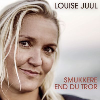 Louise Juul – Smukkere End Du Tror (single)