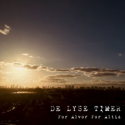 DE LYSE TIMER – For Alvor For Altid (single)