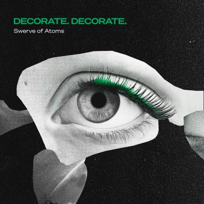 DECORATE. DECORATE. – Swerve Of Atoms