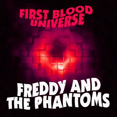 Freddy And The Phantoms – First Blood Universe (single)