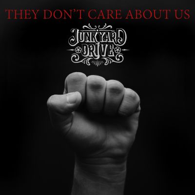 Junkyard Drive – They Don’t Care About Us (single)
