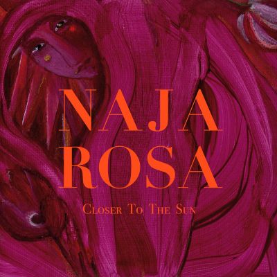Naja Rosa – Closer To The Sun (album)