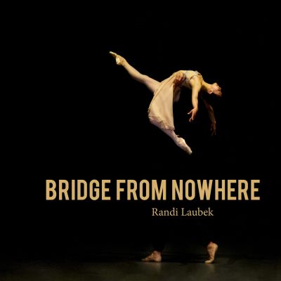 Randi Laubek – Bridge From Nowhere