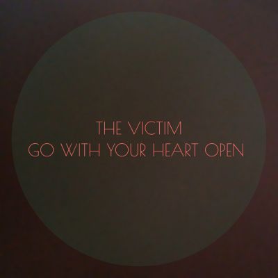 The Victim – Go With Your Heart Open (single)